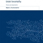 Decision Making Under Uncertainty: Theory and Application