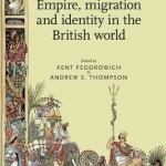 Empire, Migration and Identity in the British World