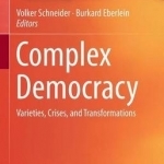 Complex Democracy: Varieties, Crises, and Transformations