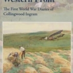 Wings Over the Western Front: The First World War Diaries of Collingwood Ingram