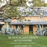 The House and Garden at Glenmore: Landscape. Seasons. Memory. Home