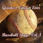 Baseball Songs, Vol. 1 by Greatest Lineup Ever