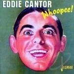 Whoopee! by Eddie Cantor