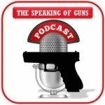Speaking Of Guns Podcast