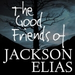 The Good Friends of Jackson Elias