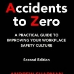 From Accidents to Zero: A Practical Guide to Improving Your Workplace Safety Culture