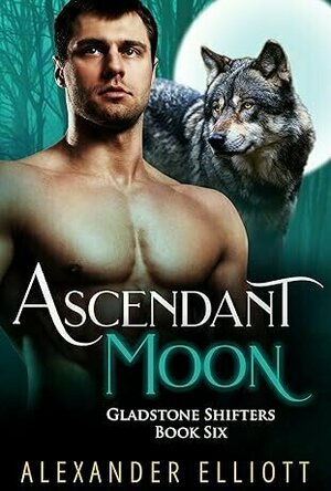 Ascendant Moon (Gladstone Shifters #6)