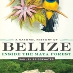 A Natural History of Belize: Inside the Maya Forest