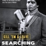 Kill &#039;Em and Leave: Searching for the Real James Brown