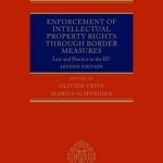 Enforcement of Intellectual Property Rights Through Border Measures: Law and Practice in the EU