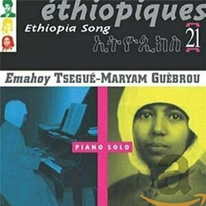 Ethiopiques 21: Piano Solo by Emahoy Tsegue-Maryam Guebrou