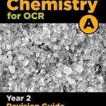 OCR A Level Chemistry A Year 2 Revision Guide: Year 2