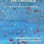 Cradling the Chrysalis: Teaching and Learning Psychotherapy