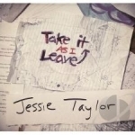 Take It as I Leave It by Jessie Taylor