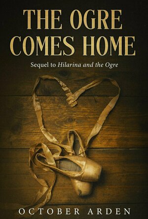 The Ogre Comes Home: An Extended Epilogue (Hilarina Ever After #2)