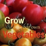 Grow Your Own Vegetables