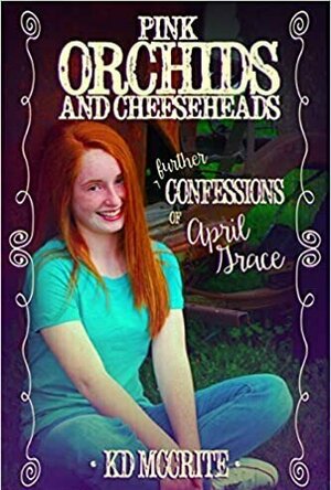 Pink Orchids &amp; Cheeseheads (The Further Confessions of April Grace)