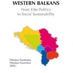 Agenda for Western Balkans: From Elite Politics to Social Sustainability