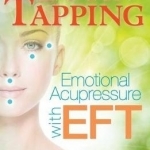 The Book of Tapping: Emotional Acupressure with Eft