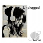 Unplugged by Dorise