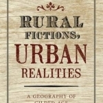 Rural Fictions, Urban Realities: A Geography of Gilded Age American Literature