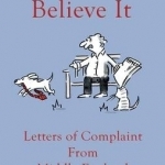 I Don&#039;t Believe it!: Outraged Letters from Middle England