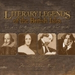 Literary Legends of the British Isles: The Lives &amp; Burial Places of 50 Great Writers