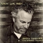 Happy Prisoner: The Bluegrass Sessions by Robert Earl Keen