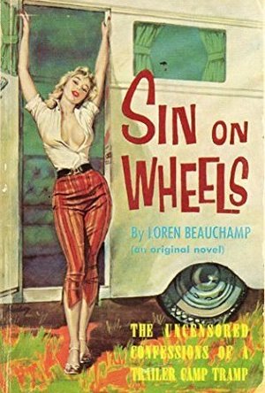 Sin on Wheels: The Uncensored Confessions of a Trailer Camp Tramp