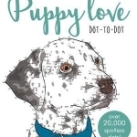 Puppy Love Dot-to-Dot Book: Over 20,000 Paw-Fect Dots!