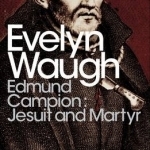 Edmund Campion: Jesuit and Martyr