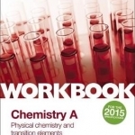 OCR A-Level Year 2 Chemistry A Workbook: Physical Chemistry and Transition Elements