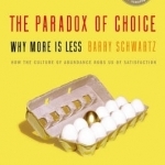 The Paradox of Choice: Why More is Less