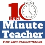 The 10-Minute Teacher Show with Vicki Davis, the Cool Cat Teacher