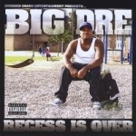 Recess Is Over by Big Dre