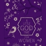 A Little God Time for Women: 365 Daily Devotions