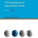 The Regulation of International Trade: GATT: volume 1 : gatt