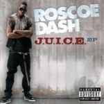 J.U.I.C.E. EP by Roscoe Dash