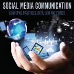 Social Media Communication: Concepts, Practices, Data, Law and Ethics