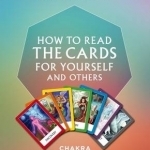 Chakra Wisdom Oracle: How to Read the Cards for Yourself and Others