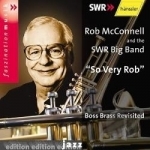So Very Rob: Boss Brass Revisited by Rob McConnell