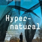 Hypernatural: Architecture's New Relationship with Nature