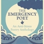 Emergency Poet: An Anti-Stress Poetry Anthology