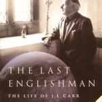 The Last Englishman: The Life of J.L. Carr