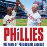 The Fightin&#039; Phillies: 100 Years of Philadelphia Baseball from the Whiz Kids to the Misfits