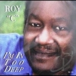 I&#039;m In Too Deep by Roy C