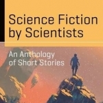 Science Fiction by Scientists: An Anthology of Short Stories: 2017