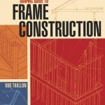 Graphic Guide to Frame Construction