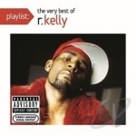 Playlist: The Very Best of R. Kelly by R Kelly