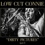 Dirty Pictures (Part One) by Low Cut Connie
